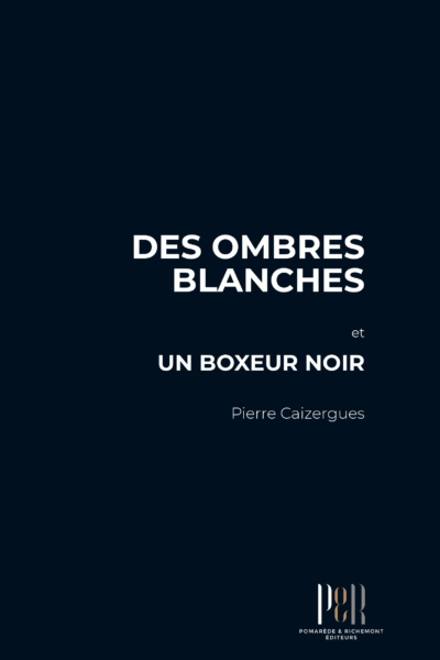 Couverture du livre Ombres blanches et Un boxeur noir - Pierre Caizergues